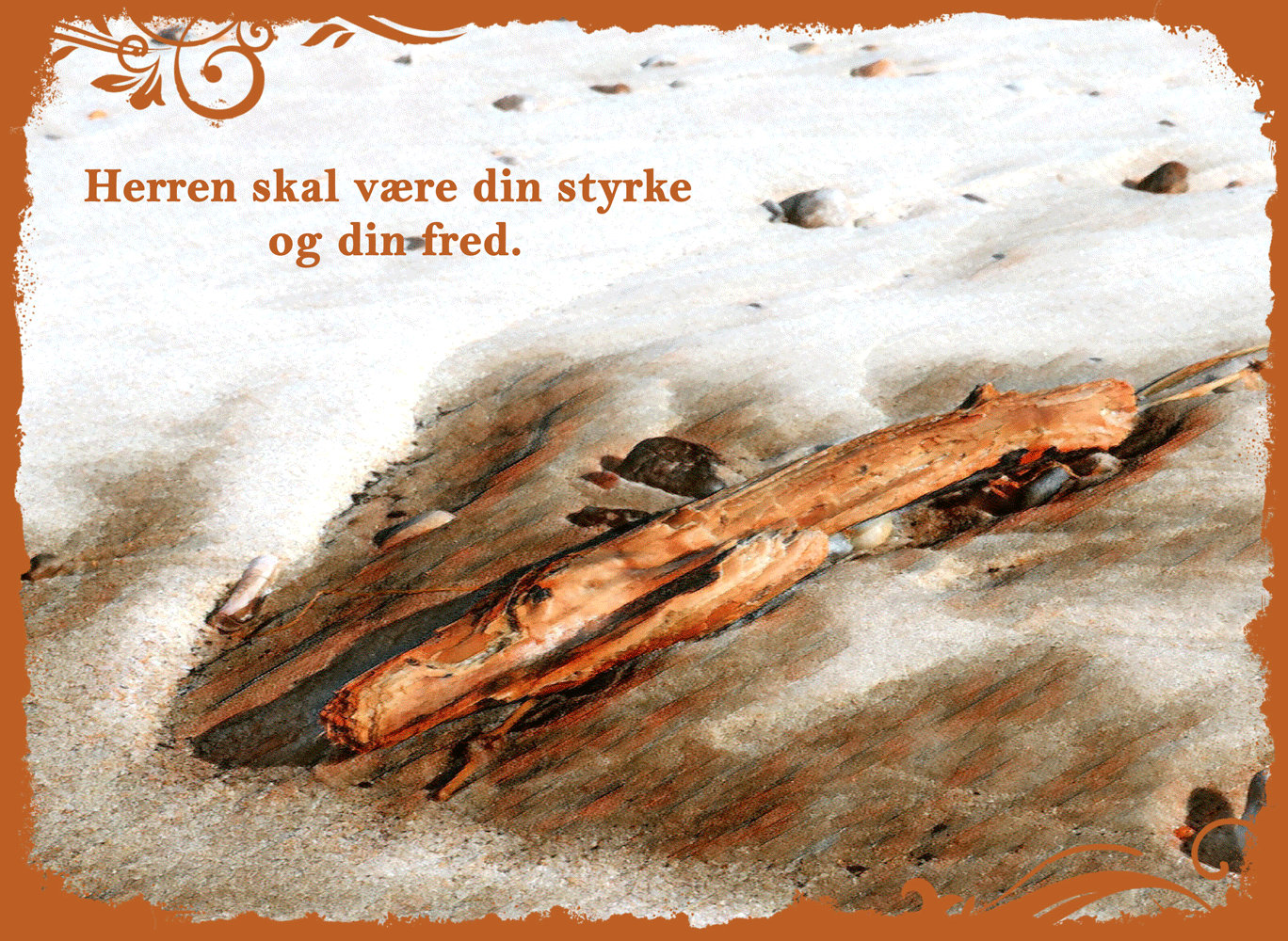 Herren skal v�re din styrke og din fred